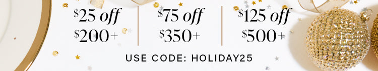 Holiday promotion banner displaying tiered discounts: $25 off $200+, $75 off $350+, and $125 off $500+, with the code HOLIDAY25. The background features gold ornaments, ribbons, and festive confetti.